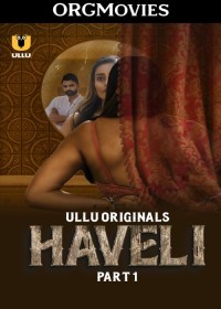 Haveli (2024) UNRATED Season 1 Part 1 Ullu Originals Hindi Web Series full movie
